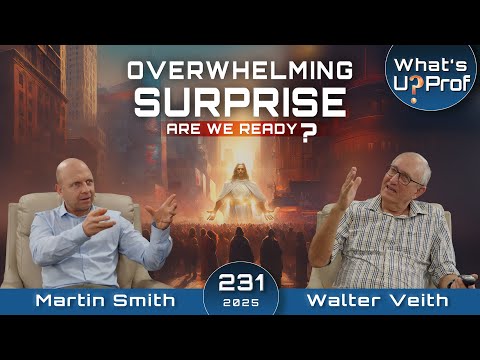 Overwhelming Surprise - Are We Ready? Sunday On It's Way! - Walter Veith & Martin Smith WUP 231