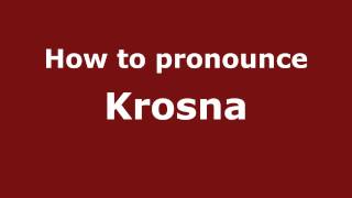 How to pronounce Krosna