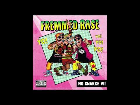 Fremmed Rase, No Snakke Vi! - Tebake!