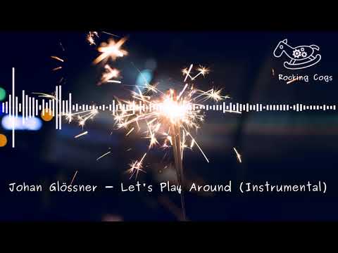 Johan Glössner - Let's Play Around (Instrumental) [Rocking Cogs]