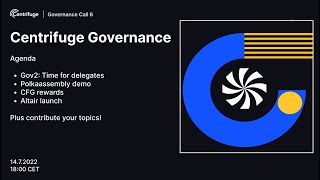 Centrifuge Governance Call 7<br/>July 15, 2022 (00:58:54) Centrifuge Governance Call 7<br/>July 15, 2022 (00:58:54)