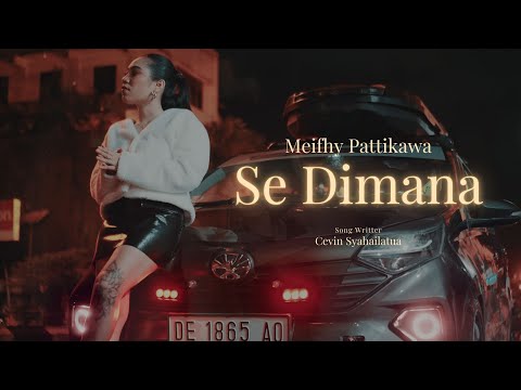 Meifhy Pattikawa - Se Dimana (Official Music Video)