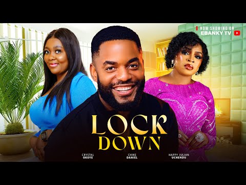LOCKDOWN - Chike Daniel, Crystal Okoye, Happy Julian Uchendu |  New Nigerian Full Movie 2024