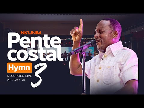 PENTECOSTAL HYMN 3 : NKUNIM BY ELD. EMMANUEL AWORTWE