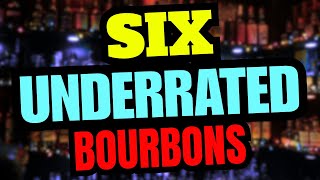 Six Underrated Bourbons