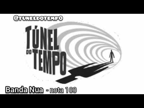 Banda Nua - nota 100 [Tunel do tempo]