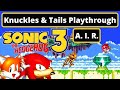 Knuckles And Tails Playthrough Sonic 3 AIR