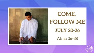 COME, FOLLOW ME | JULY 20-26 | ALMA 36-38