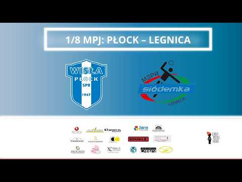 1/8 MPJ: ORLEN Wisła Płock– MSPR Siódemka Legnica