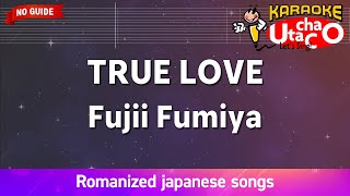 Download lagu TRUE LOVE – Fujii Fumiya (Romaji Karaoke no guide) mp3