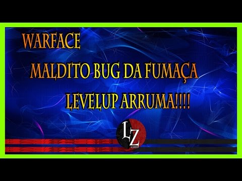 Bug Da fumaça Warface!!! LevelUp Da um Jeitooo!!!!!
