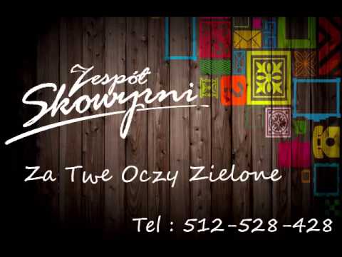 Zespół SKOWYRNI - Za Twe Oczy Zielone