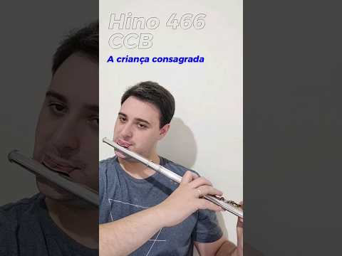 Hino 466 CCB | A criança consagrada ( Flauta transversal ) #viral#shorts#ccb#youtubeshorts#evangelho