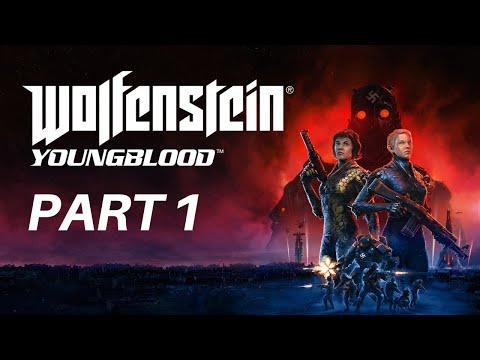 WOLFENSTEIN: Youngblood - Gameplay Walkthrough - Part 1 - No Commentary
