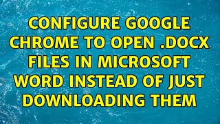 Configure Google Chrome to open .docx files in Microsoft Word instead of just downloading them