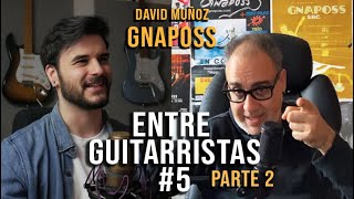 ENTRE GUITARRISTAS #5: @gnaposs (Jarabe de Palo, Els Pets...) | PARTE 2