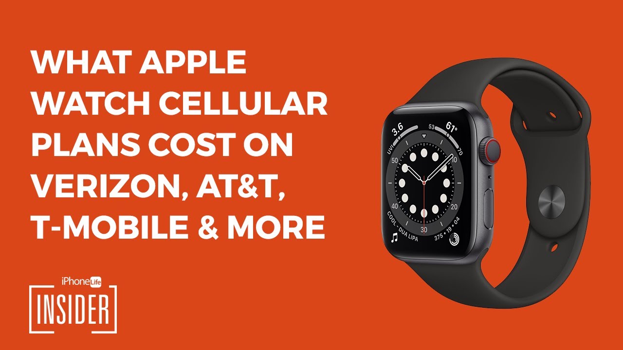What Apple Watch Cellular Plans Cost on Verizon, AT&T, T-Mobile & More (Updated for Apple Watch 6)