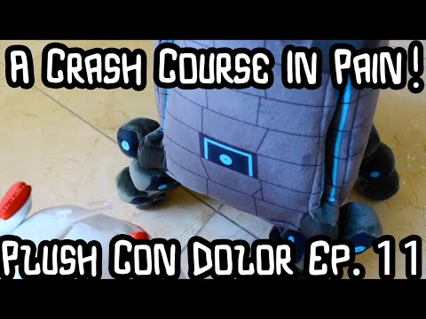A Crash Course In Pain! | Plush Con Dolor Ep. 11