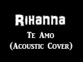 Te Amo [Acoustic version] (Instrumental Rihanna ...