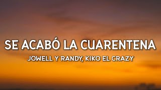 Jowell y Randy, Kiko El Crazy - Se Acabó La Cuarentena (Letra / Lyrics)