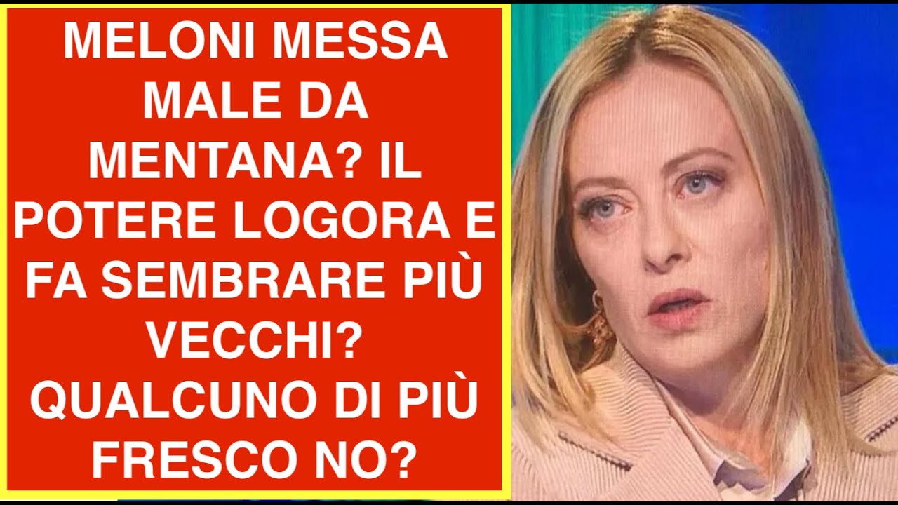 MELONI MESSA MALE DA MENTANA? IL POTERE LOGORA E FA SEMBRARE PIÙ VECCHI?QUALCUNO DI PIÙ FRESCO NO?