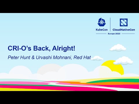 CRI-O's Back, Alright! - Peter Hunt & Urvashi Mohnani, Red Hat