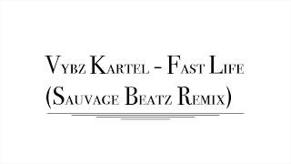 Vybz Kartel - Fast Life (Sauvage Beatz Remix)