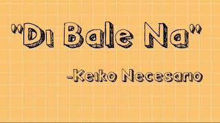 Di Bale Na by Keiko Necesario