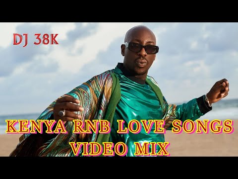 DJ 38K KENYA RNB LOVE SONGS MIX | BIEN | BENSOUL | NJERAE | MUTORIAH | VIJANA BARUBARU | WANAVOKALI