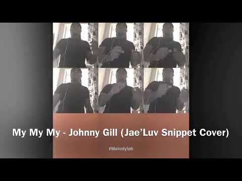 Johnny Gill - My My My (Jae’Luv Snippet Cover)