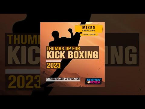 E4F - Thumbs Up For Kick Boxing 2023 Fitness Mixed Compilation 140 Bpm / 32 Count - Fitness & Music
