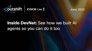 Inside DevNet: See How We Built AI Agents So You Can Do It Too