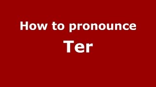 How to pronounce Ter