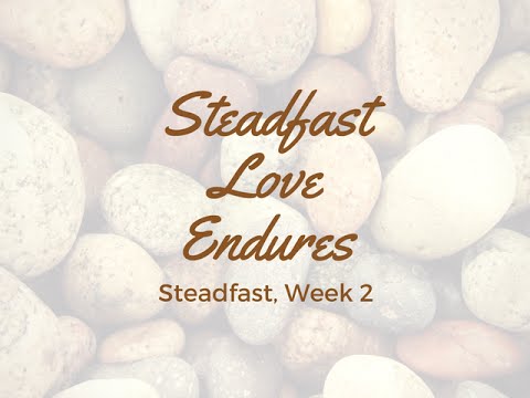 Steadfast Love Endures