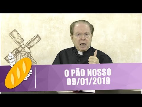 O Pão Nosso - 09/01/19