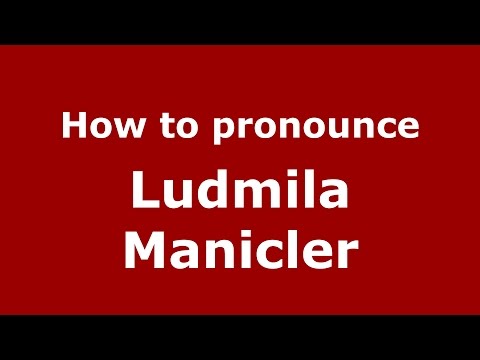 How to pronounce Ludmila Manicler (Spanish/Argentina) - PronounceNames.com