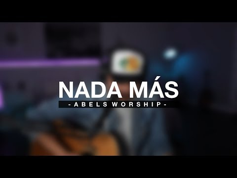 Nada Más - Abels Worship