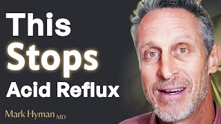 The ROOT CAUSE of Acid Reflux & How To STOP IT! | Dr. Mark Hyman