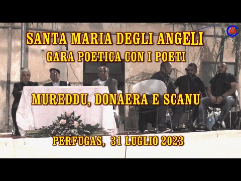 SANTA MARIA DEGLI ANGELI, GARA POETICA CON I POETI, MUREDDU, DONAERA E SCANU , PERFUGAS, 31/07/2023