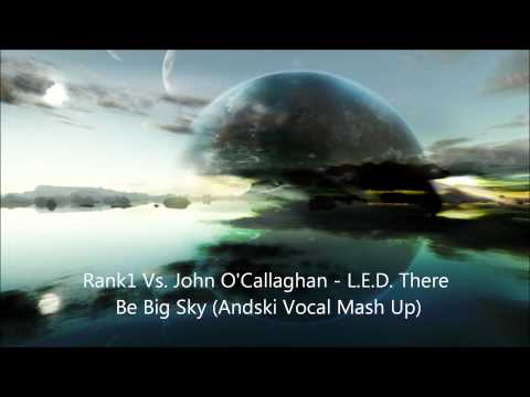 Rank1 Vs. John O'Callagahn - L.E.D. There Be Big Sky (Andski Vocal Mash Up)