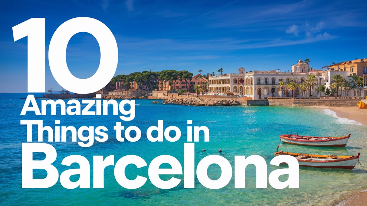 BARCELONA, SPAIN 2025, 10 amazing things to do in Barcelona