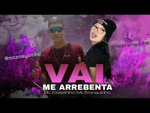 🔴Mc Zoayzinho e Mc Branquinha - Vai me arrebenta (Bregafunk)