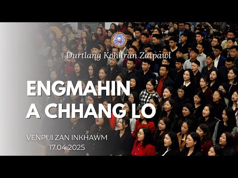 Engmahin A Chhanglo | Durtlang Kohhran Zaipawl | Venpui Zan Inkhawm