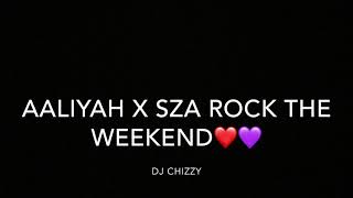 Aaliyah X SZA Rock The Weekend
