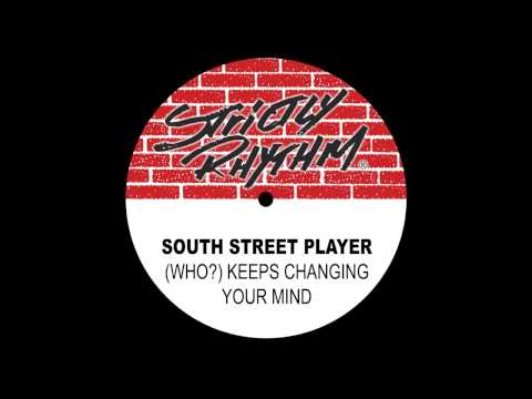 South Street Player '(Who?) Keeps Changing Your Mind' (The Club Mix)
