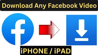 How to Download Any Facebook Video in iOS | Facebook Video Downloader for iphone or ipad