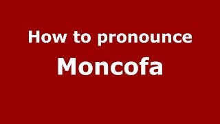 How to pronounce Moncofa