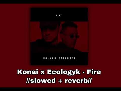 Konai x Ecologyk - Fire 🔥//𝚜𝚕𝚘𝚠𝚎𝚍 + 𝚛𝚎𝚟𝚎𝚛𝚋//🔥
