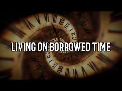Living On Borrowed Time Official Video