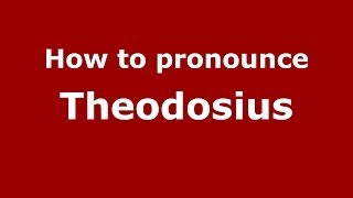 How to pronounce Theodosius